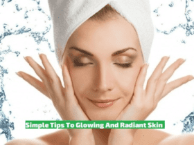 15 Simple Tips To Glowing And Radiant Skin
