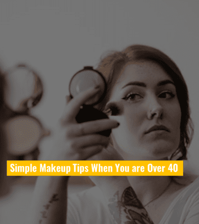 5 Simple Makeup Tips When You are Over 40