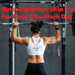 6 Most Important Skin Tips For Girls Who Work Out